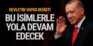 Erdoğan bu isimlerle yola devam edecek
