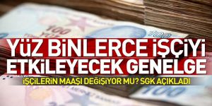 SGK'dan yüz binlerce işçiyi etkileyecek genelge