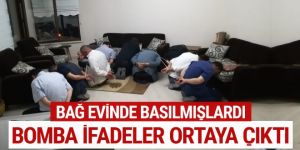 Bağ evinde toplantı yaparken basılmışlardı!