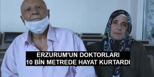 10 bin metrede "hayat kurtaran" müdahale