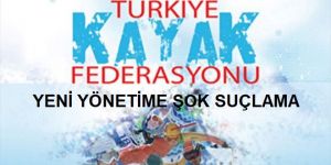 Kayak Federasyonuna şok suçlama