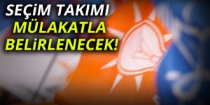 Seçim takımı mülakatla belirlenecek