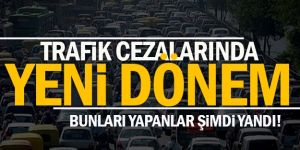 Trafik cezalarında yeni dönem başladı!
