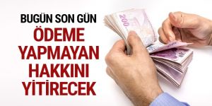 Yapılandırmanın bozulmaması için ilk taksit uyarısı! Bugün son gün