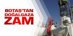 Doğalgaza zam! Reuters duyurdu