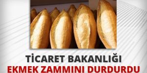 Ticaret Bakanlığı ekmek zammını durdurdu