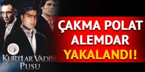 Çakma Polat Alemdar yakalandı
