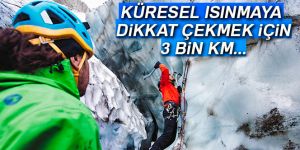 Küresel ısınmaya dikkat çekmek için 3 bin km yol yapıp