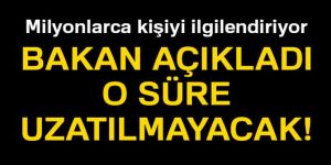 Çevre ve Şehircilik Bakanı Kurum açıkladı! O süre uzatılmayacak