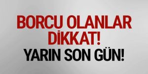 On binlerce kişiyi ilgilendiriyor! Yarın son gün