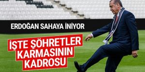 Erdoğan sahaya iniyor! İşte 'Şöhretler Karması'nın kadrosu