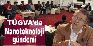 TÜGVA’da Nanoteknoloji gündemi