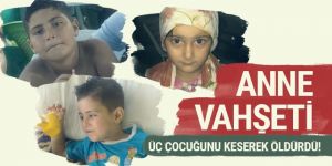 Anne cinneti: 3 çocuğunu boğazını keserek öldürdü
