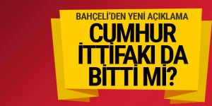 Cumhur İttifakı da bitti mi Devlet Bahçeli'den yeni açıklama