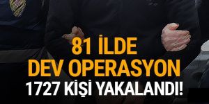 Bakanlık duyurdu! Tam 1727 kişi yakalandı!