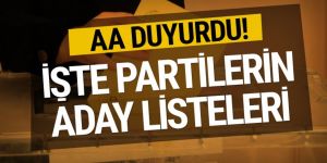 Anadolu Ajansı duyurdu! İşte partilerin 2019 aday listesi