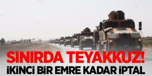 Sınırda teyakkuza geçildi! Asker her an girebilir