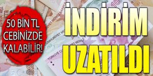 İndirim uzatıldı! 50 bin TL cebinizde kalabilir