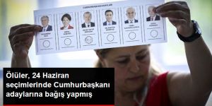 Cumhurbaşkanı adaylarına ölülerden bağış