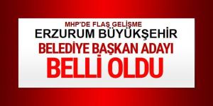 MHP Erzurum Büyükşehir Belediye Başkan adayı belli oldu