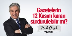 Gazetelerin 12 Kasım kararı sürdürülebilir mi?
