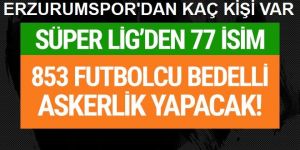 Süper Lig’de 77 futbolcu bedelli askerlikten yararlanacak
