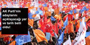 AK Parti'nin Adaylarını Açıklayacağı Yer ve Tarih Belli Oldu