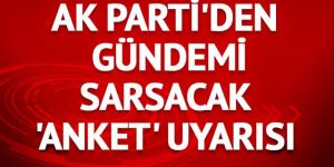 AK Parti'den gündemi sarsacak 'anket' uyarısı