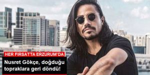 Nusret Gökçe Doğduğu Erzurum'daki Köyüne Geri Döndü!