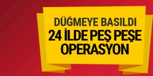 FETÖ operasyonları için düğmeye basıldı