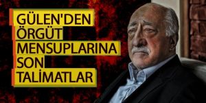 Fethullah Gülen'den şok talimat!
