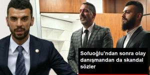 Sofuoğlu'nun Danışmanından Skandal Sözler: