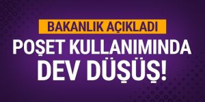 Bakanlık açıkladı: Poşet kullanımında yüzde 70 azalma!