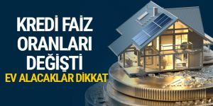 Konut kredi faiz oranları güncellendi
