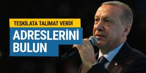 Erdoğan talimat verdi: Adreslerini bulup kayıtlarını yaptırın