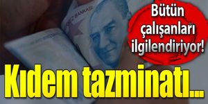 Kıdem tazminatı tavanı yükseldi