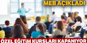 Milli Eğitim Bakanlığı açıkladı! Özel öğretim kursları kapatılıyor