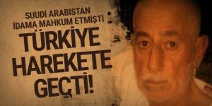 Suudi Arabistan'da idama mahkum edilmişti! Türkiye harekete geçti