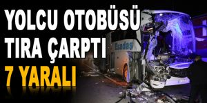 Yolcu otobüsü tıra çarptı: 7 yaralı