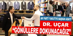Dr. Uçar, “Gönüllere dokunacağız”