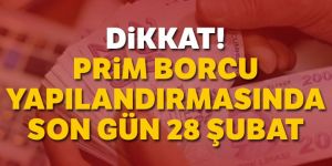 Prim Borcu Yapılandırmasında Son Gün 28 Şubat