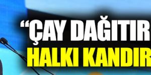 Özhaseki: "Çay dağıtırım demek halkı kandırmak olur"