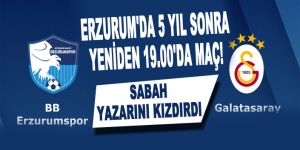 Erzurum'da 5 yıl sonra yeniden 19.00'da maç!
