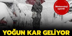 Meteoroloji uyardı: Yoğun kar geliyor