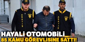 Hayali otomobili 85 kamu görevlisine sattı