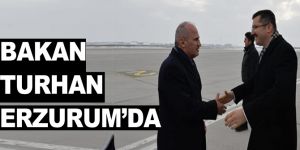 Bakan Turhan, Erzurum’da