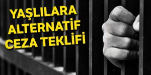 Yaşlılara alternatif ceza teklifi