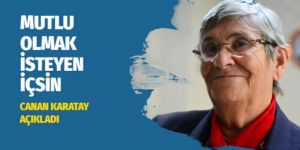 Canan Karatay açıkladı mutlu olmak isteyen içsin