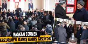 Başkan Sekmen Erzurum’u karış karış geziyor