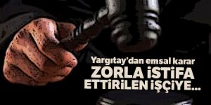 Yargıtay: Zorla istifa ettirilen işçiye ihbar tazminatı ödenir